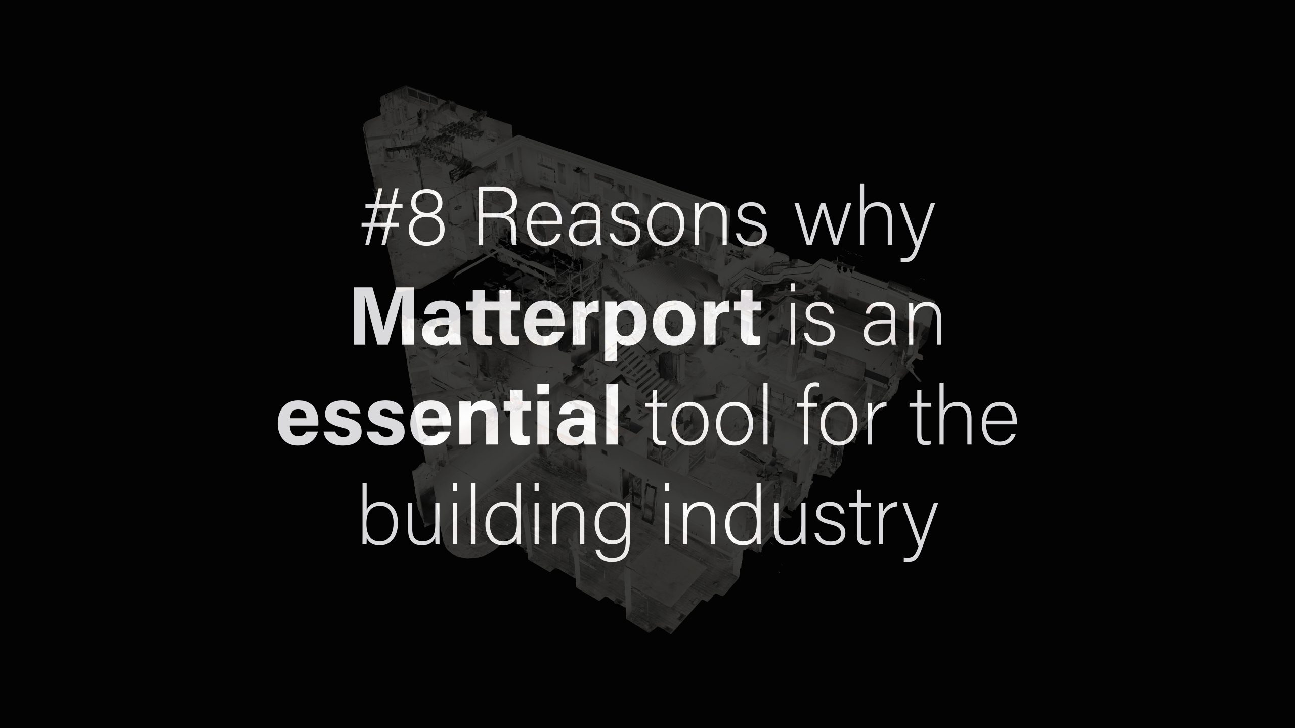 8 reasons why Matterport is an essential tool for the building industry